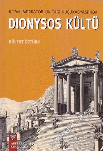 Roma İmparatorluk Çağı Küçükasyası'nda Dionysos Kültü -         2025