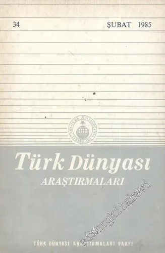 Türk Dünyası Araştırmaları Dergisi - Sayı: 34      Şubat  1985