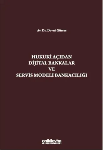 Hukuki Açıdan Dijital Bankacılık ve Servis Modeli Bankacılığı