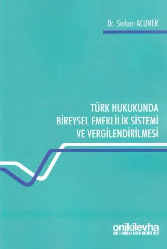 Türk Hukukunda Bireysel Emeklilik Sistemi ve Vergilendirilmesi