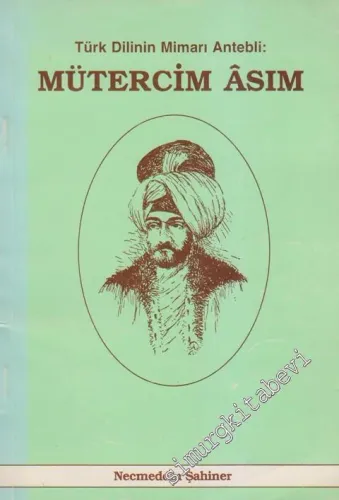 Mütercim Âsım: Türk Dilinin Mimarı Antebli -