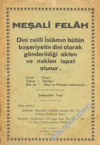 Meşali Felah: Dini Celili İslamın Bütün Beşeriyetin Dini Olarak Gönderildiği Aklen ve Naklen İspat Olunur -        1940