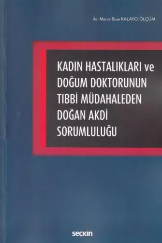 Kadın Hastalıkları ve Doğum Doktorunun Tıbbi Müdahaleden Doğan Akdi Sorumluluğu