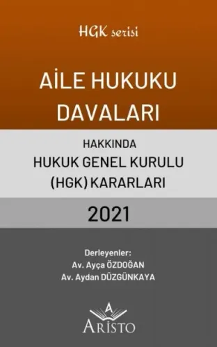 Aile Hukuku Davaları Hakkında Hukuk Genel Kurulu Kararları 2021