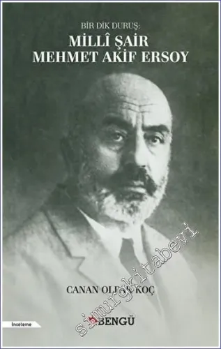 Milli Şair Mehmet Akif Ersoy : Bir Dik Duruş -         2022