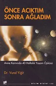 Önce Acıktım,Sonra Ağladım-Anne Karnında 40 Haftalık Yaşam Öyküsü %17 Önce Acıktım,Sonra Ağladım-Anne Karnında 40 Haftalık Yaşam Öyküsü %17