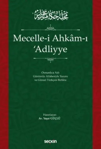 Mecelle-i Ahkamı Adliyye Osmanlıca Aslı Günümüz Alfabesiyle Yazımı ve Güncel Türkçesi Birlikte