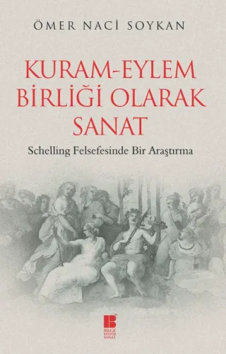 Kuram-Eylem Birliği Olarak Sanat-Schelling Felsefesinde Bir Araştırma
