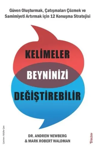 Kelimeler Beyninizi Değiştirebilir;Güven Oluşturmak, Çatışmaları Çözmek ve Samimiyeti Artırmak için 12 Konuşma Stratejisi