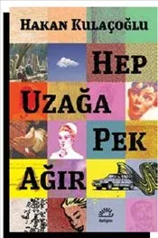 Hep Uzağa Pek Ağır