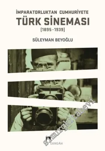 İmparatorluktan Cumhuriyete Türk Sineması 1895 - 1939 -         2018