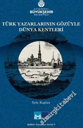 Türk Yazarlarının Gözüyle Dünya Kentleri CİLTLİ -        2007
