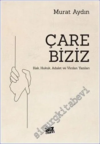 Çare Biziz - Hak, Hukuk, Adalet Ve Vicdan Yazıları - 2023