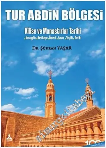 Tur Abdin Bölgesi: Kilise ve Manastırlar Tarihi - Nusaybin - Kızıltepe - Ömerli - Savur - Yeşilli - Derik -         2023
