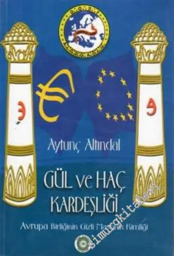 Gül ve Haç Kardeşliği: Avrupa Birliği'nin Gizli Masonik Kimliği -        2003
