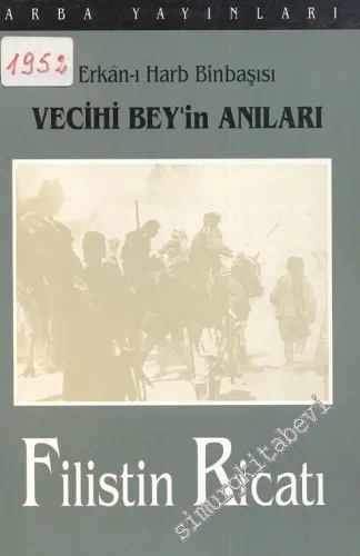 Filistin Ricatı: Erkân - ı Harb Binbaşısı Vecihi Bey'in Anıları -        1993