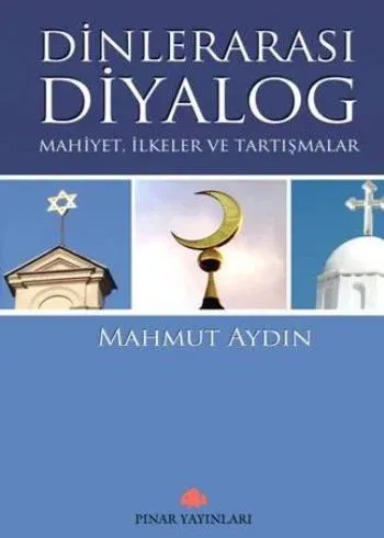 Dinlerarası Diyalog; Mahiyet,ilkeler ve Tartışmalar
