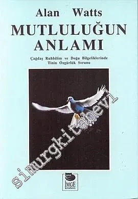 Mutluluğun Anlamı: Çağdaş Ruhbilim ve Doğu Bilgeliklerinde Tinin Özgürlük Sorunu -        1992