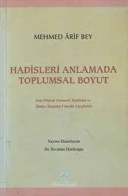 Hadisleri Anlamada Toplumsal Boyut / Son Dönem Osmanlı Toplumu ve İlmiye Sınıfına Yönelik Eleştiriler