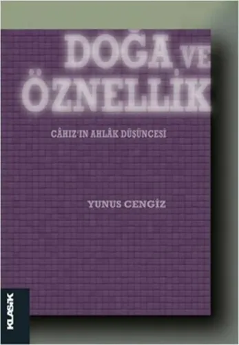 Doğa ve Öznellik; Câhız'ın Ahlâk Düşüncesi
