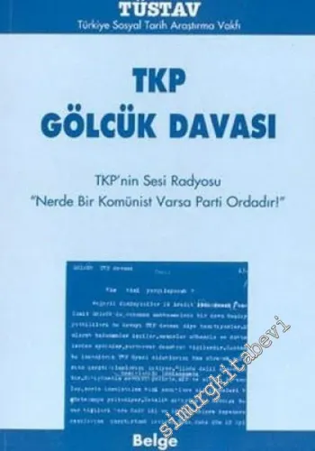 TKP Gölcük Davası: TKP'nin Sesi Radyosu “Nerde Bir Komünist Varsa Parti Ordadır!” -        2004