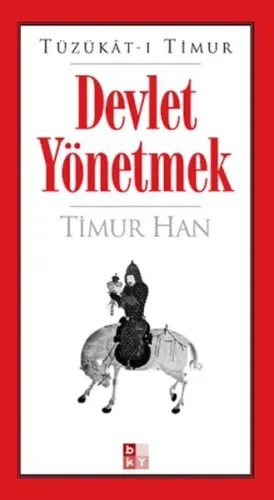 Tüzükat-ı Timur: Devlet Yönetmek