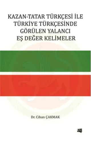 Kazan - Tatar Türkçesi İle Türkiye Türkçesinde Görülen Yalancı Eş Değer Kelimeler