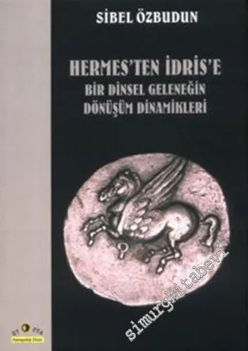 Hermes'ten İdris'e: Bir Dinsel Geleneğin Dönüşüm Dinamikleri -         2004