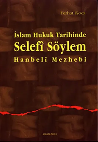 İslam Hukuk Tarihinde Selefî Söylem Hanbelî Mezhebi
