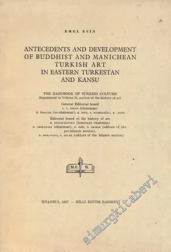 Antecedents and Development of Buddhist and Manichean Turkish Art in Eastern Turkestan and Kansu - The Handbook of Turkish Culture-Supplement to Vol: II -        1967