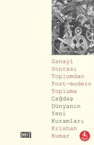 Sanayi Sonrası Toplumdan Post Modern Topluma Çağdaş Dünyanın Yeni Kuramları