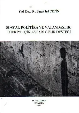 Sosyal Politika ve Vatandaşlık: Türkiye için Asgari Gelir Desteği