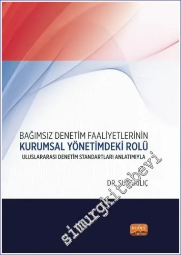Bağımsız Denetim Faaliyetlerinin Kurumsal Yönetimdeki Rolü: Uluslararası Denetim Standartları Anlatımıyla -         2023