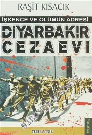 Diyarbakır Cezaevi : İşkence ve Ölümün Adresi - 2015
