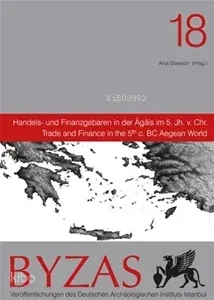 Handels- und Finanzgebaren in der Agais im 5. Jh v. Chr. ;Byzas 18