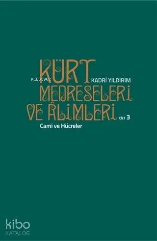 Kürt Medreseleri ve Alimleri 3. Cilt - Cami ve Hücreler