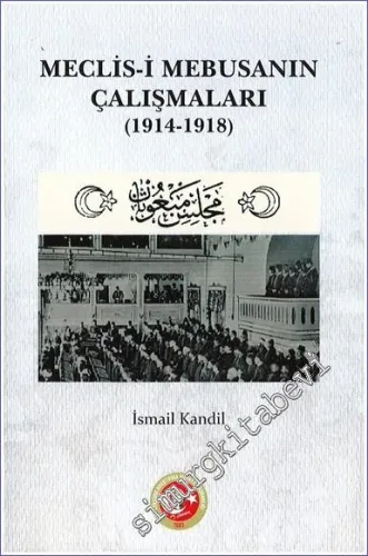 Meclis-i Mebusanın Çalışmaları 1914 - 1918 -         2023