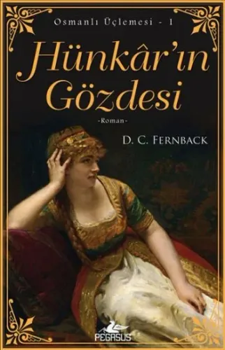 Hünkar'ın Gözdesi; Osmanlı Üçlemesi 1