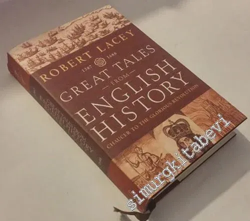 Great Tales From English History 1387 - 1688: Chaucer to the Glorious Revolution -