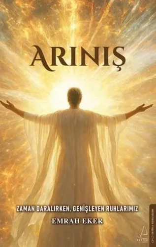 Arınış - Zaman Daralırken Genişleyen Ruhlarımız