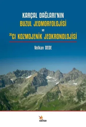 Karçal Dağları’nın Buzul Jeomorfolojisi ve 36Cl Kozmojenik Jeokronolojisi