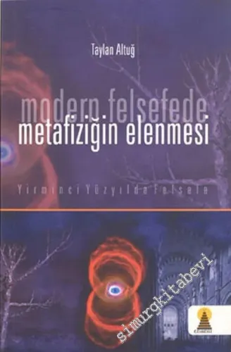 Modern Felsefede Metafiziğin Elenmesi: Yirminci Yüzyılda Felsefe -         2006