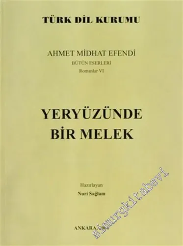 Yeryüzünde Bir  Melek: Ahmet Mithat Efendi Bütün Eserleri Romanlar: 4 -        2000
