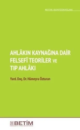 Ahlakın Kaynağına Dair Felsefi Teoriler ve Tıp Ahlakı