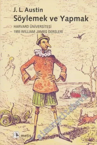 Söylemek ve Yapmak: Harvard Üniversitesi 1955 William James Dersleri -         2009