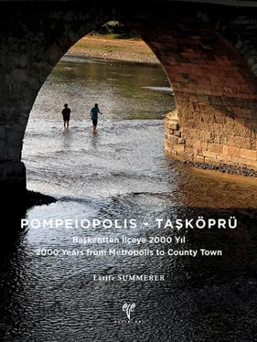 Pompeiopolis - Taşköprü Başkentten İlçeye 2000 Yıl / 2000 Years from Metropolis to County Town