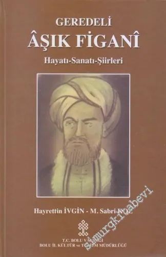 Gerede'li Aşık Figani: Hayatı, Sanatı, Şiirleri CİLTLİ -        2017