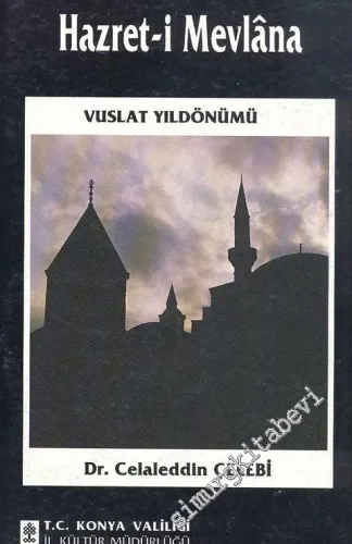 Hz. Mevlana' da Akıl, Vuslat, Kadın, Yunus, Gönül, Hicret, Musiki, ve Sema -