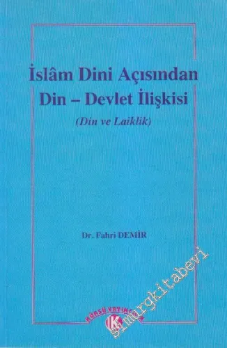 İslâm Dini Açısından Din - Devlet İlişkisi ( Din ve Laiklik) -        1999