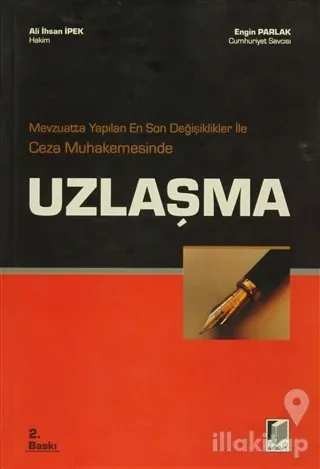 Mevzuatta Yapılan En Son Değişiklikler ile Ceza Muhakemesinde Uzlaşma